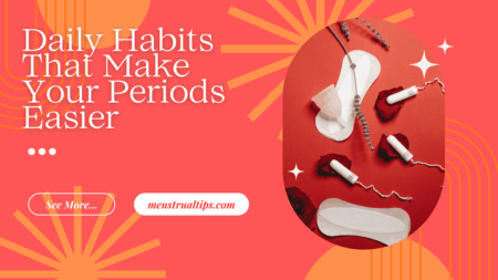 Daily Habits That Make Your Periods Easier