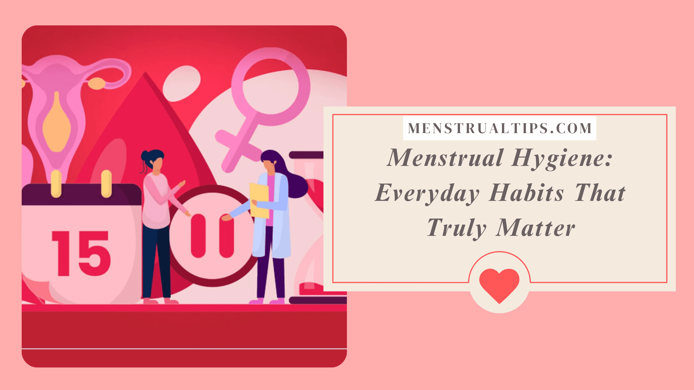 Menstrual Hygiene Tips to Stay Comfortable and Healthy