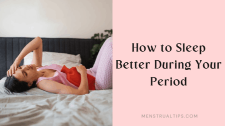 How to Sleep Better During Your Period