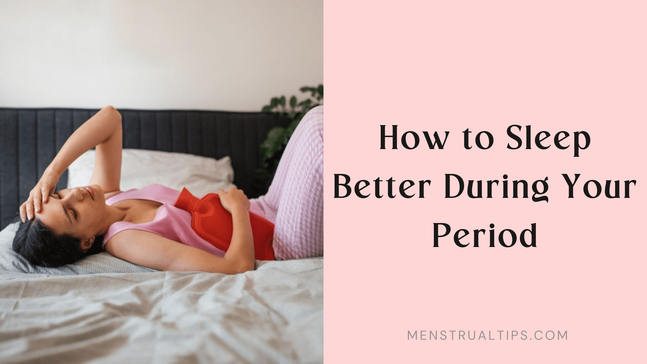 How to Sleep Better During Your Period