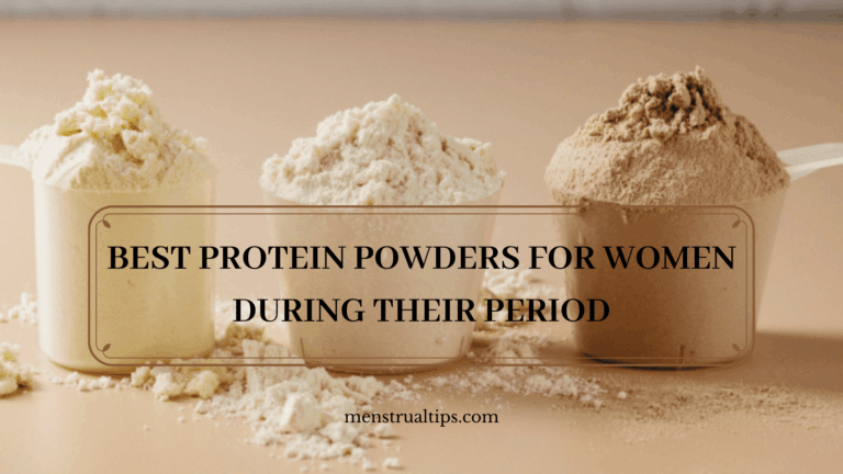 Best Protein Powders for Women During Their Period