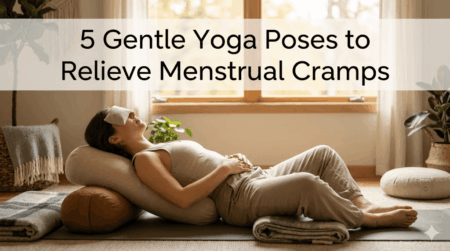 Best Yoga Poses for Menstrual Cramps