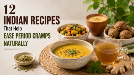 12 Indian Recipes That Help Ease Period Cramps Naturally